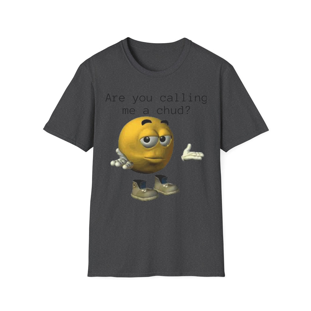 Are You Calling Me a Chud? T-Shirt — Funny Meme Emoji Graphic Tee