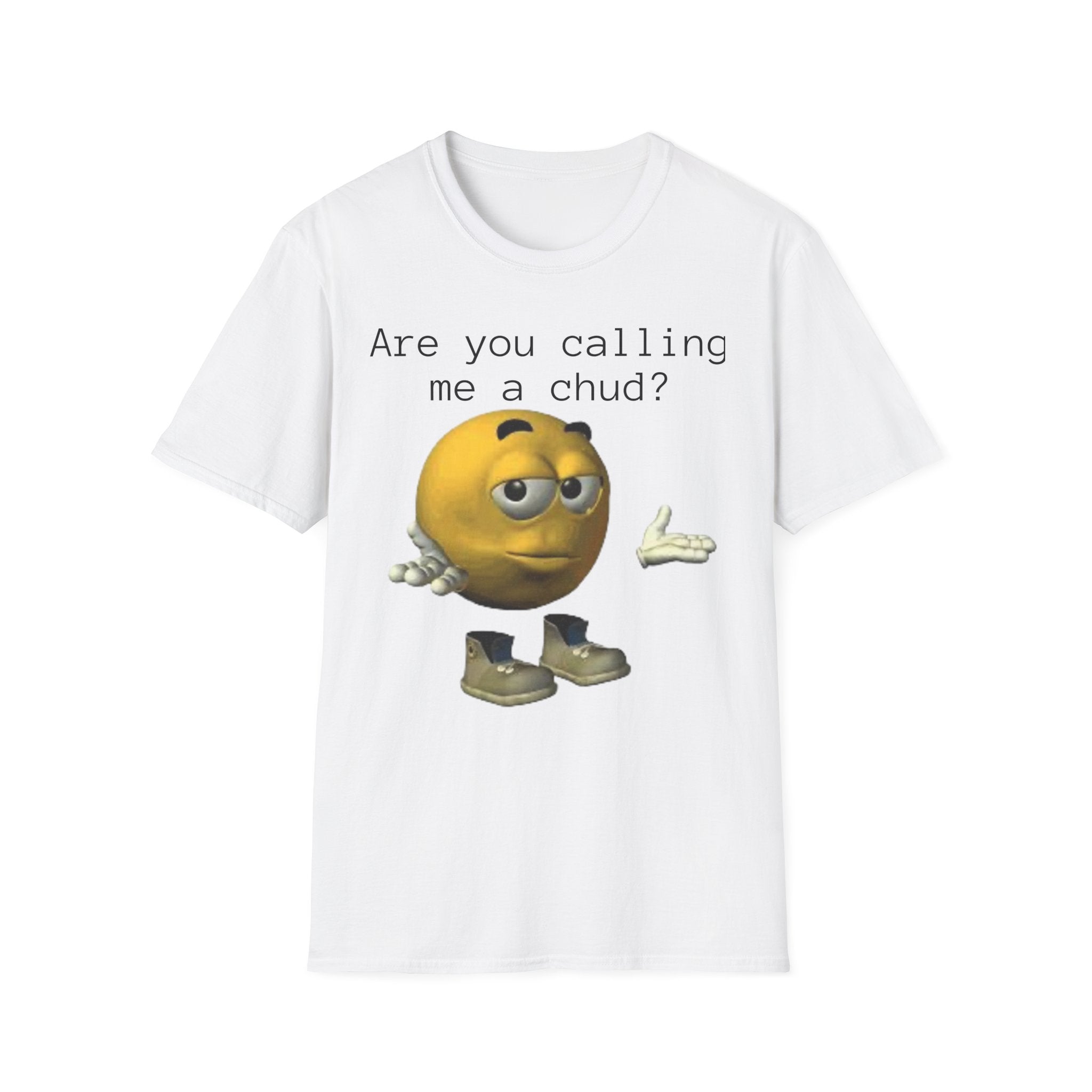Are You Calling Me a Chud? T-Shirt — Funny Meme Emoji Graphic Tee